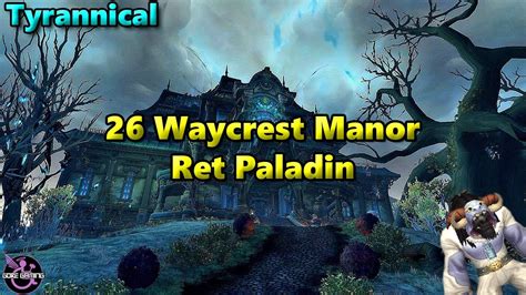 26 Waycrest Manor Tyrannical Retribution Paladin POV YouTube