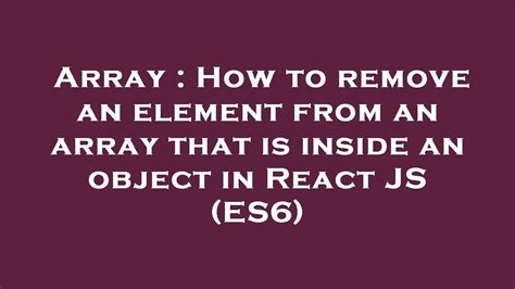 Array How To Remove An Element From An Array That Is Inside An Object