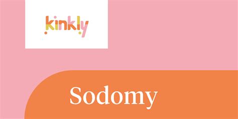 Sodomy Kinkly Straight Up Sex Talk With A Twist