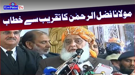 Juif Chief Maulana Fazal Ur Rehman Addresses To Ceremony Eyepoint Tv