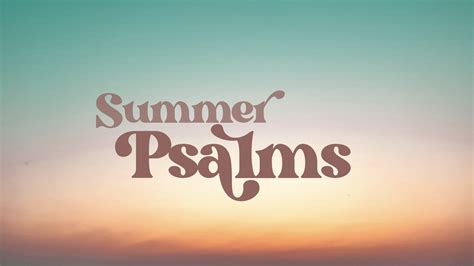 Summer Psalms Week The Grove Bible Chapel