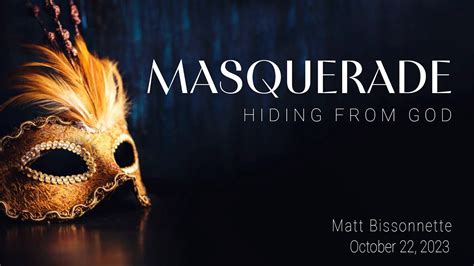 Masquerade Hiding From God Genesis 3 7 10 Pastor Matt Bissonnette