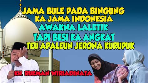 Ceramah Kh Rukman Wiriadinata Lucu Terbaru Jama Bule Bingung Awak