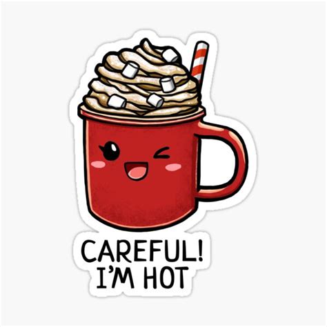 Kawaii Hot Chocolate Careful I M Hot Sticker For Sale By Ryannelevinart Redbubble