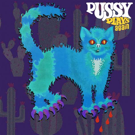 Pussy Plays Again A Year Odyssey From Debut To Revival It S