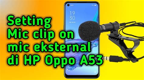 Cara Setting Mic Clip On Mic Eksternal Di HP Oppo A53 YouTube