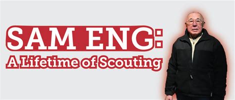 Sam Eng A Lifetime Of Scouting Order Of The Arrow Scouting America