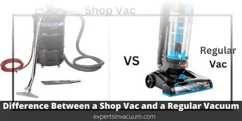 Difference Between A Shop Vac And A Regular Vacuum Experts In Vacuum