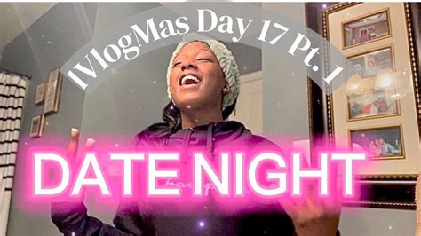 Vlogmas Day 17 Grwm For Date Night Youtube