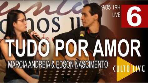 Live Culto De Celebra O Ao Vivo Tudo Por Amor