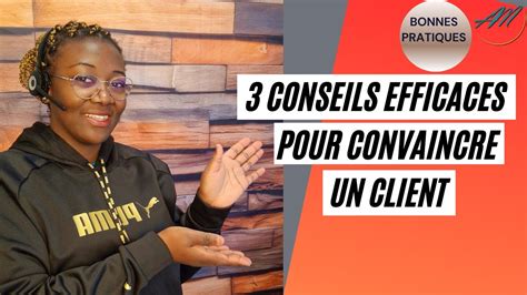 Conseils Efficaces Pour Convaincre Un Client Pendant La Vente Youtube