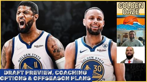 Golden State Warriors Draft Preview And Discussing Team Offseason Plans