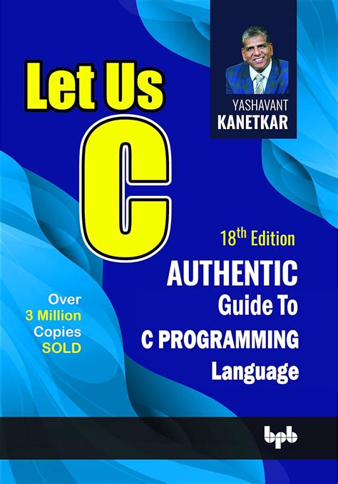 Let Us C 18th Edition Authentic Guide To C Programming