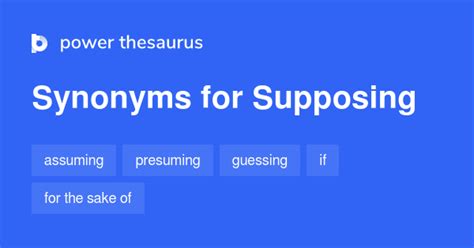 Supposing synonyms - 696 Words and Phrases for Supposing