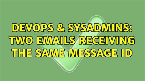 Devops Sysadmins Two Emails Receiving The Same Message Id Youtube