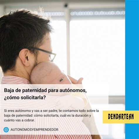 BAJA DE PATERNIDAD PARA AUTÓNOMOS CÓMO SOLICITARLA Dendartean