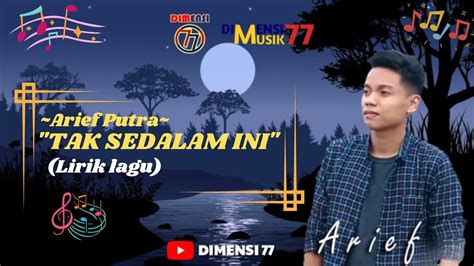 Arief Tak Sedalam Ini Lagu Populer Lyrics Video Youtube