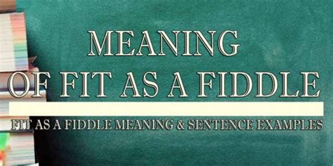 Fit As A Fiddle Meaning Sentence Examples