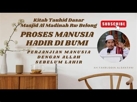 Proses Manusia Hadir Dibumi Kh Fakhruddin Al Bantani Youtube