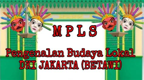 Mpls Pengenalan Budaya Lokal Dki Jakarta Betawi Youtube