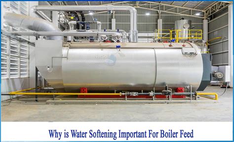 Why Is Water Softening Important For Boiler Feed