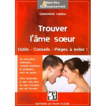 Trouver l âme sœur Outils Conseils Pièges à éviter broché