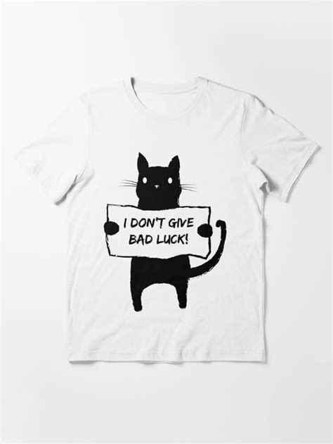 I Don T Give Bad Luck T Shirt For Sale By Mateusquandt Redbubble Cat T Shirts Luck T