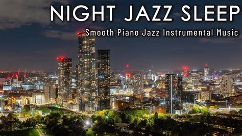 Night Jazz Sleep ☕ Smooth Piano Jazz Instrumental Music ☕ Relaxing