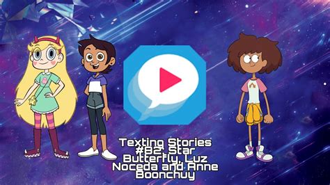 Texting Stories 82 Star Butterfly Luz Noceda And Anne Boonchuy Youtube