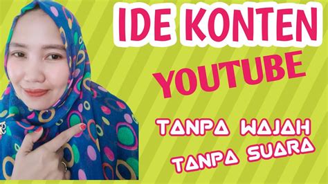 Ide Konten Youtube Tanpa Wajah Dan Suara Muslianiasmar Youtube