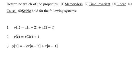 Solved Determine Which Of The Properties Memoryless Chegg