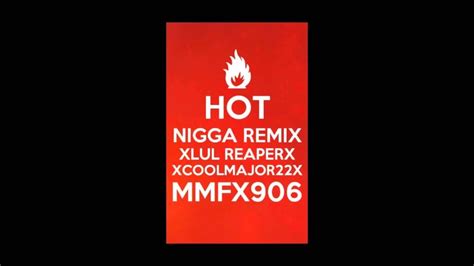 Lul ReaperXCoolMajor Hot Nigga Remix YouTube Music