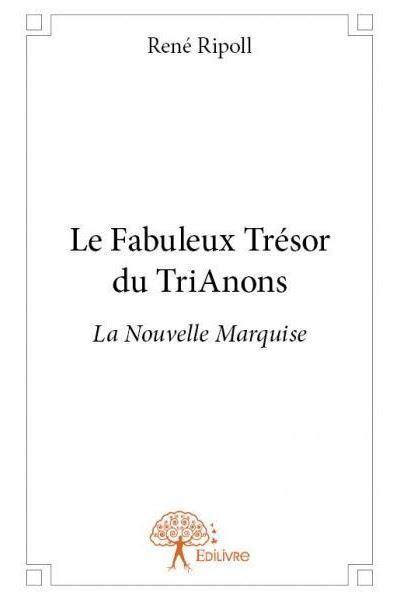 Le fabuleux trésor du trianons La Nouvelle Marquise broché René