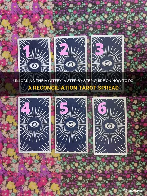 Unlocking The Mystery A Step By Step Guide On How To Do A Reconciliation Tarot Spread Shunspirit