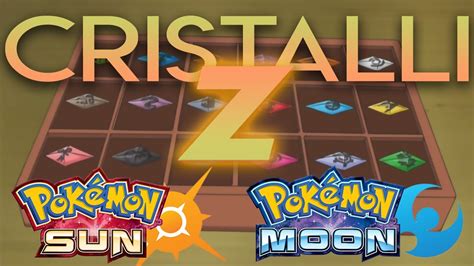 Dove Trovare Tutti I Cristalli Z In Pokemon Sole E Luna Youtube