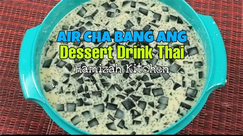 Resepi Air Cha Bang Ang Dessert Drink Thai Sedap Dan Simple Hamizah