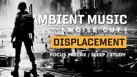 Ambient Music [ Displacement Noise Cut ] 10 Hours Of Visuals And