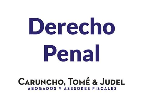 Derecho Penal Caruncho Tomé Y Judel Abogados Coruña