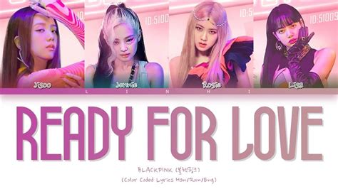 Blackpink Ready For Love Lyrics Color Coded Lyrics Hanromeng Youtube