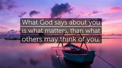 Lailah Gifty Akita Quote What God Says About You Is What Matters