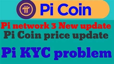 Pi Network New Update Pi Coin Price Pi Network KYC Problem Pi Network