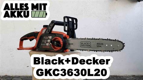 Black Decker GKC3630L20 Akku Kettensäge Test ALLES MIT AKKU YouTube