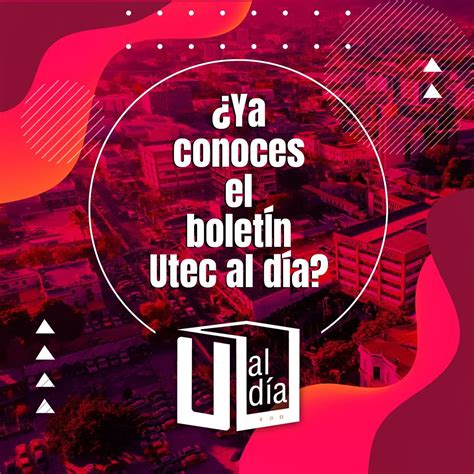 Utec El Salvador On Twitter Te Invitamos A Leer Nuestro Bolet N Utec