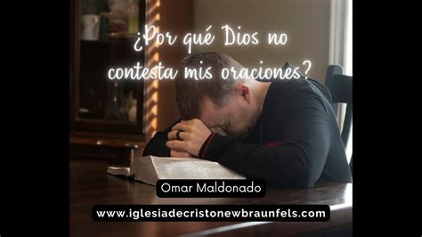 Por Qu Dios No Contesta Mis Oraciones Por Omar Maldonado Youtube