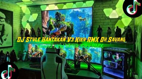 Dj Style Hantakan V3 Kiky Rmx Oh Sayang Viral Tiktok 2023