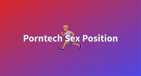 Porntech Sex Position A Hugging Face Space By Pyo8777