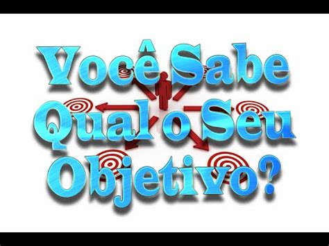 Voc Sabe Qual O Seu Objetivo Youtube