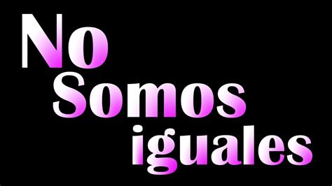 No Somos Iguales Trailer Youtube