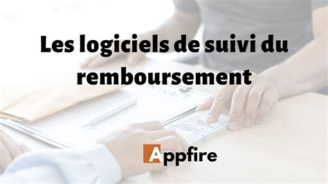 Top 5 Des Logiciels De Suivi Du Remboursement Appfire