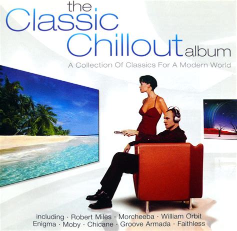 Various The Classic Chillout Album A Collection Of Classics For A